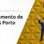 Financiamento de Veículos Porto Seguro: Descubra Como Conseguir Seu Carro
