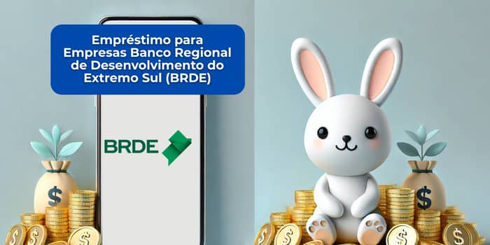 Empréstimo para Empresas Banco Regional de Desenvolvimento do Extremo Sul (BRDE): Veja tudo o que você precisa saber