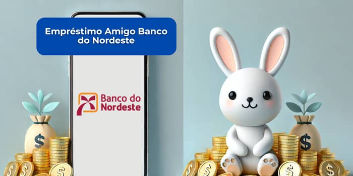 Empréstimo Amigo Banco do Nordeste: Veja tudo o que você precisa saber