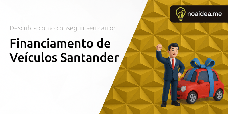 Financiamento de Veículos Santander: Descubra Como Conseguir Seu Carro